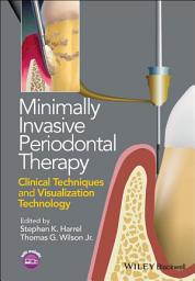 Icon image Minimally Invasive Periodontal Therapy: Clinical Techniques and Visualization Technology