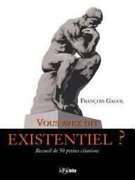 Icon image Vous avez dit existentiel ?: François Gagol