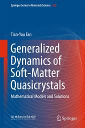 Icon image Generalized Dynamics of Soft-Matter Quasicrystals: Mathematical models and solutions