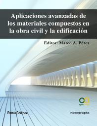 Icon image Aplicaciones avanzadas de los materiales compuestos en la obra civil y la edificación