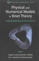 Icon image Physical And Numerical Models In Knot Theory: Including Applications To The Life Sciences