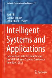 Icon image Intelligent Systems and Applications: Extended and Selected Results from the SAI Intelligent Systems Conference (IntelliSys) 2016