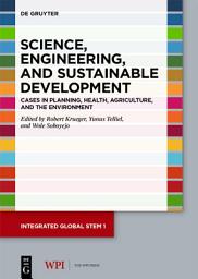 Icon image Science, Engineering, and Sustainable Development: Cases in Planning, Health, Agriculture, and the Environment