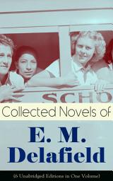 Icon image Collected Novels of E. M. Delafield (6 Unabridged Editions in One Volume): Zella Sees Herself, The War Workers, Consequences, Tension, The Heel of Achilles & Humbug by the Prolific Author of The Diary of a Provincial Lady, Thank Heaven Fasting and The Way Things Are