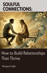 Icon image Soulful Connections: How to Build Relationships That Thrive