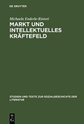 Icon image Markt und intellektuelles Kräftefeld: Literaturkritik im Feuilleton von "Pariser Tageblatt" und "Pariser Tageszeitung" (1933–1940)