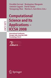 Icon image Computational Science and Its Applications - ICCSA 2008: International Conference, Perugia, Italy, June 30 - July 3, 2008, Proceedings, Part II