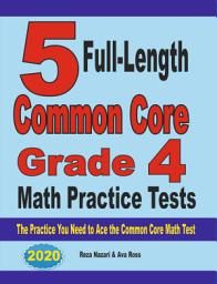 Icon image 5 Full-Length Common Core Grade 4 Math Practice Tests: The Practice You Need to Ace the Common Core Math Test