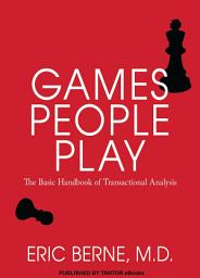 Icon image Games People Play: The Basic Handbook of Transactional Analysis