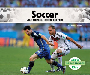 Icon image Soccer: Great Moments, Records, and Facts