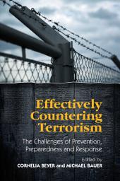 Icon image Effectively Countering Terrorism: The Challenges of Prevention, Preparedness and Response