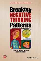 Icon image Breaking Negative Thinking Patterns: A Schema Therapy Self-Help and Support Book