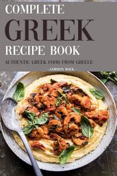 Icon image Complete Greek Recipe Book: Authentic Greek Food from Greece