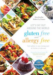 Icon image Let's Eat Out Around the World Gluten Free and Allergy Free: Eat Safely in Any Restaurant at Home or Abroad, Edition 4