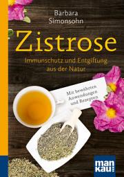 Icon image Zistrose. Kompakt-Ratgeber: Immunschutz und Entgiftung aus der Natur. Mit bewährten Anwendungen und Rezepten