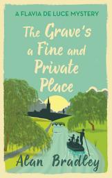 Icon image The Grave's a Fine and Private Place: The gripping ninth novel in the cosy Flavia De Luce series