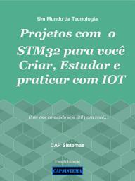 Icon image Projetos como STM32 para você Criar, Estudar e praticar com IOT