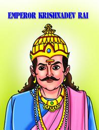 Icon image Emperor Krishandve Ray: Emperor Krishnadevaraya: Manish Kumar's Account of a Visionary King and Patron of Arts