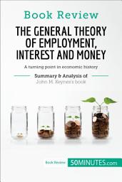 Icon image Book Review: The General Theory of Employment, Interest and Money by John M. Keynes: A turning point in economic history