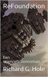 Icon image ReFoundation: Een sciencefictionroman