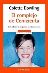 Icon image El complejo de Cenicienta: El miedo de las mujeres a la independencia