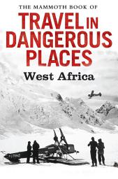 Icon image The Mammoth Book of Travel in Dangerous Places: West Africa