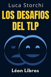 Icon image Los Desafios Del Trastorno Límite De La Personalidad: Como Comprender Las Complejidades Del TLP