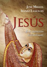 Icon image Jesús: Una impresión deslumbrante