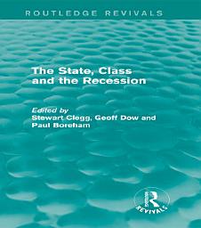 Icon image The State, Class and the Recession (Routledge Revivals)