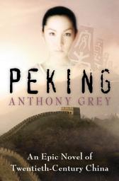 Icon image Peking: An Epic Novel of Twentieth-Century China