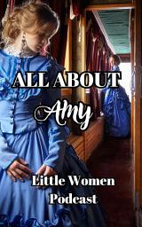 Icon image All About Amy (Little Women Analysis)