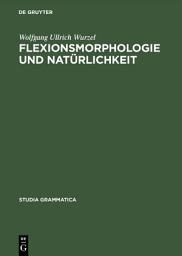 Icon image Flexionsmorphologie und Natürlichkeit: Ein Beitrag zur morphologischen Theoriebildung, Ausgabe 2