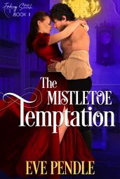 Icon image The Mistletoe Temptation: A Regency Christmas Romance