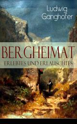 Icon image Bergheimat: Erlebtes und Erlauschtes