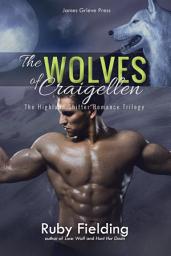 Icon image The Wolves of Craigellen: The Complete Highland Shifter Romance Trilogy