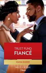 Icon image Trust Fund Fiancé (Texas Cattleman's Club: Rags to Riches, Book 4) (Mills & Boon Desire)