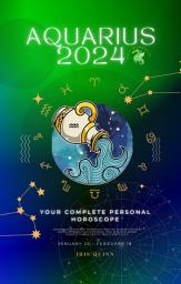 Icon image Your Complete Aquarius 2024 Personal Horoscope: Monthly Astrological Prediction Forecast Readings of Every Zodiac Astrology Sun Star Signs- Love, Romance, Money, Finances, Career, Health, Travel, Spirituality.