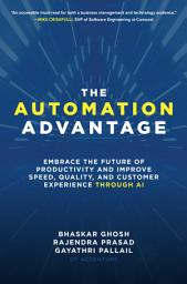 Icon image The Automation Advantage: Embrace the Future of Productivity and Improve Speed, Quality, and Customer Experience Through AI