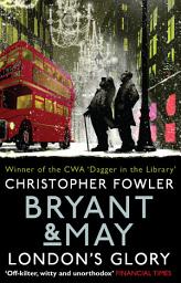 Icon image Bryant & May - London's Glory: (Bryant & May Book 13, Short Stories)