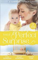 Icon image A Surprise Family: Their Perfect Surprise: The Secret That Changed Everything (The Larkville Legacy) / The Village Nurse's Happy-Ever-After / The Baby Who Saved Dr Cynical