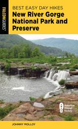 Icon image Best Easy Day Hikes New River Gorge National Park and Preserve: Edition 2