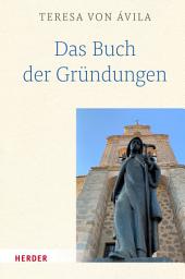 Icon image Das Buch der Gründungen: Anhang: Ana de Jesús Lobera, Bericht über die Gründung in Granada (1582)