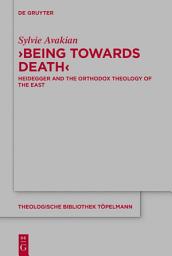 Icon image ‘Being Towards Death’: Heidegger and the Orthodox Theology of the East