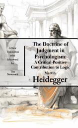 Icon image The Doctrine of Judgment in Psychologism: A Critical-Positive Contribution to Logic