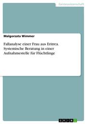 Icon image Fallanalyse einer Frau aus Eritrea. Systemische Beratung in einer Aufnahmestelle für Flüchtlinge