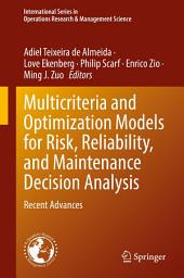 Icon image Multicriteria and Optimization Models for Risk, Reliability, and Maintenance Decision Analysis: Recent Advances