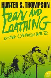 Icon image Fear and Loathing on the Campaign Trail ’72 (Harper Perennial Modern Classics)