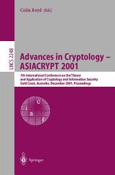 Icon image Advances in Cryptology — ASIACRYPT 2001: 7th International Conference on the Theory and Application of Cryptology and Information Security Gold Coast, Australia, December 9–13, 2001. Proceedings