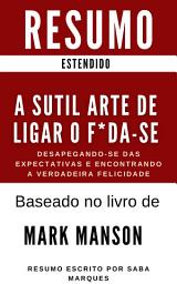 Icon image A Sutil Arte de Ligar o F*da-se: RESUMO: Desapegando-se das Expectativas e Encontrando a Verdadeira Felicidade - Baseado no livro de Mark Manson