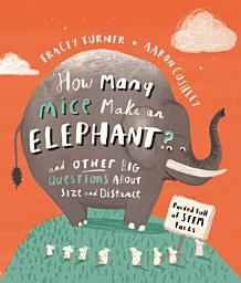 Icon image How Many Mice Make An Elephant?: And Other Big Questions about Size and Distance